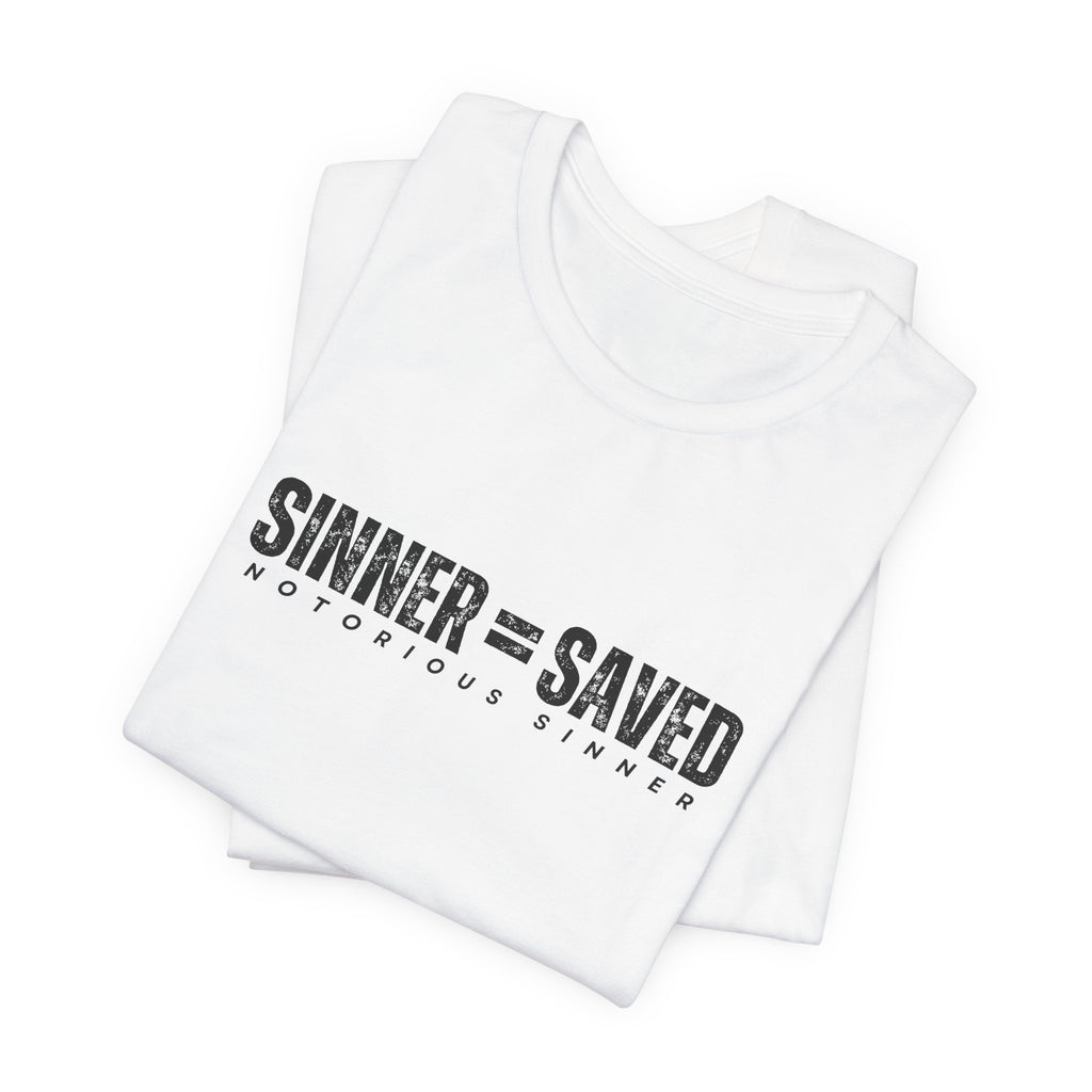 Sinner = Saved T‑Shirt — Notorious Sinner Christian Faith Tee